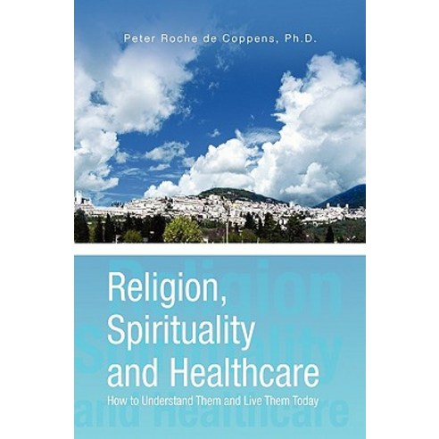 Religion Spirituality & Healthcare Hardcover, Xlibris