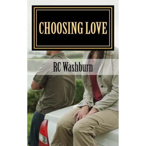 Choosing Love: Mistakes Can Be Costly. Then Again the Rewards Can Be Priceless. Paperback, Createspace