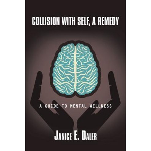 Collision with Self a Remedy: A Guide to Mental Wellness Paperback, Authorhouse