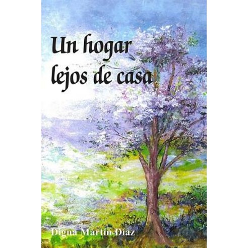 Un Hogar Lejos de Casa Paperback, Createspace Independent Publishing Platform