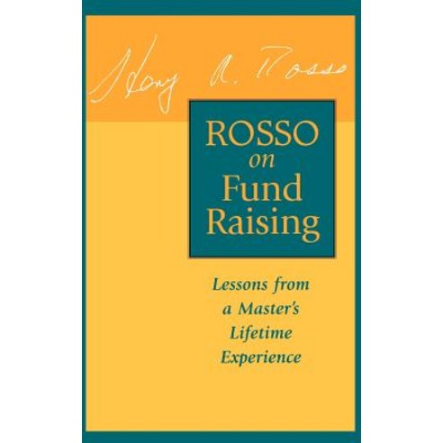 Rosso on Fund Raising: Lessons from a Master''s Lifetime Experience Hardcover, Jossey-Bass