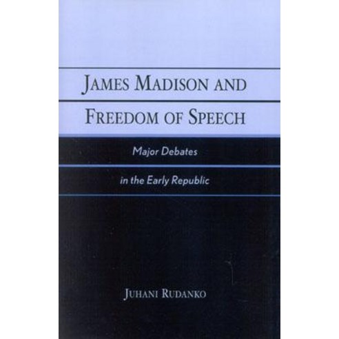 James Madison and Freedom of Speech: Major Debates in the Early Republic Paperback, Upa