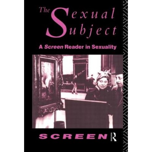The Sexual Subject: Screen Reader in Sexuality Paperback, Routledge