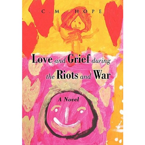 Love and Grief During the Riots and War Hardcover, Xlibris Corporation