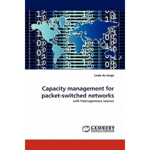 Capacity Management for Packet-Switched Networks Paperback, LAP Lambert Academic Publishing