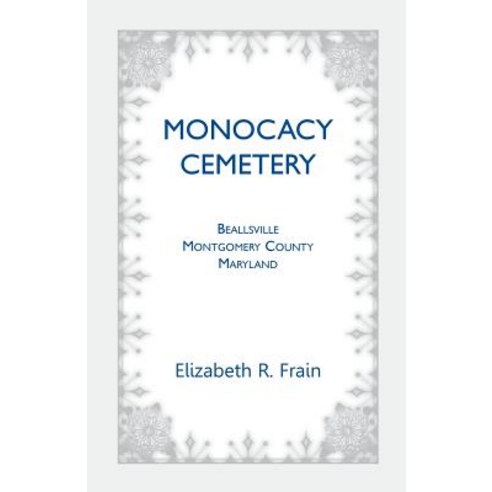 Monocacy Cemetery Beallsville Maryland Paperback, Heritage Books