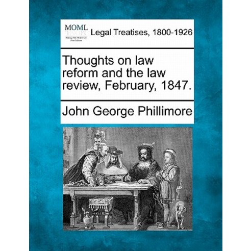 Thoughts on Law Reform and the Law Review February 1847. Paperback, Gale Ecco, Making of Modern Law
