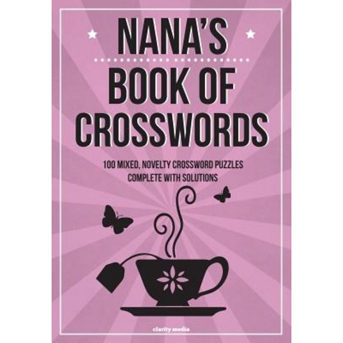 Nana''s Book of Crosswords: 100 Novelty Crossword Puzzles Paperback, Createspace Independent Publishing Platform
