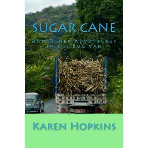Sugar Cane: And Other Adventures in the Bug Van Paperback, Createspace Independent Publishing Platform