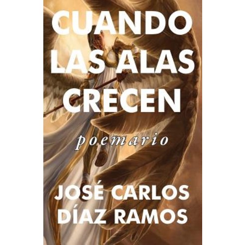 Cuando Las Alas Crecen: Poemario Paperback, Createspace Independent Publishing Platform