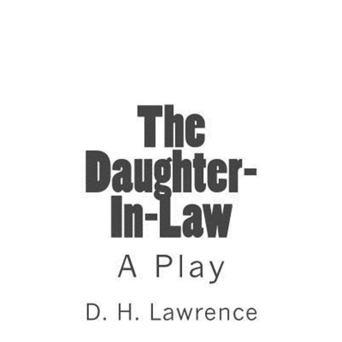 The Daughter-In-Law: A Play Paperback, Createspace Independent Publishing Platform