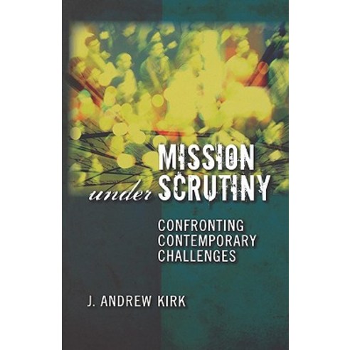 Mission Under Scrutiny: Confronting Contemporary Challenges Paperback, Fortress Press
