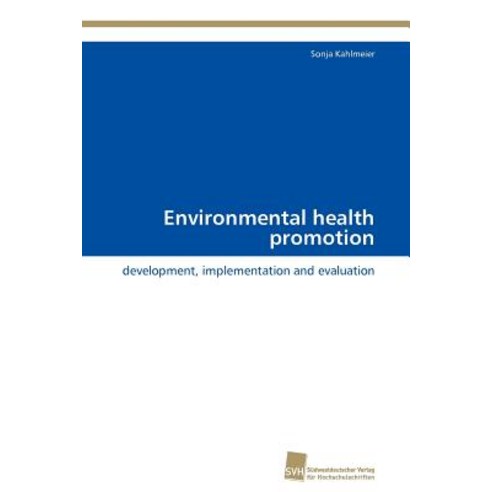 Environmental Health Promotion Paperback, Sudwestdeutscher Verlag Fur Hochschulschrifte