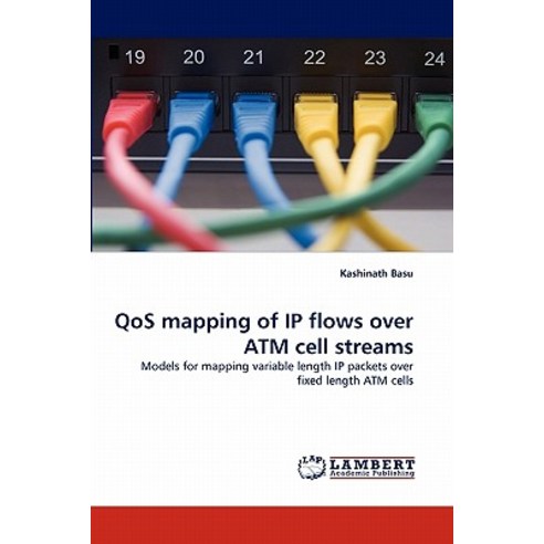 Qos Mapping of IP Flows Over ATM Cell Streams Paperback, LAP Lambert Academic Publishing