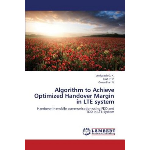 Algorithm to Achieve Optimized Handover Margin in Lte System Paperback, LAP Lambert Academic Publishing