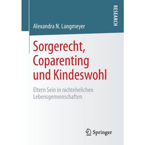 Sorgerecht Coparenting Und Kindeswohl: Eltern Sein in Nichtehelichen Lebensgemeinschaften Paperback, Springer vs