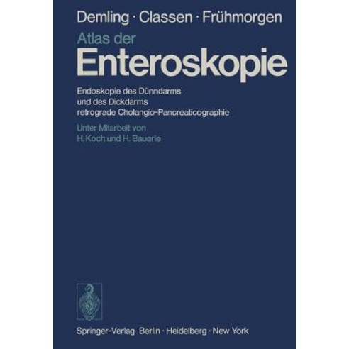 Atlas Der Enteroskopie: Endoskopie Des Dunndarms Und Des Dickdarms Retrograde Cholangio-Pancreaticographie Paperback, Springer