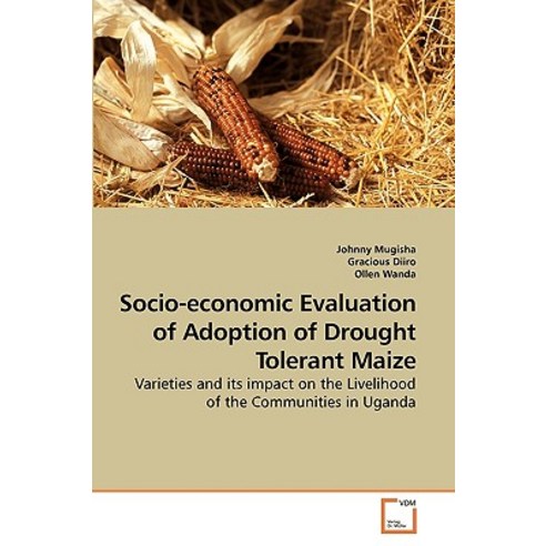 Socio-Economic Evaluation of Adoption of Drought Tolerant Maize Paperback, VDM Verlag