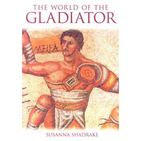 The World of the Gladiator Paperback, Tempus Publishing, Limited