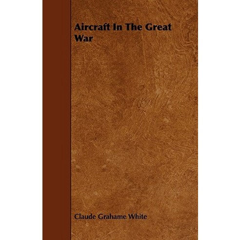 Aircraft in the Great War Paperback, Meisel Press