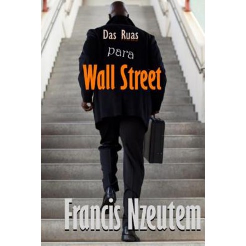 Das Ruas Para Wall Street Paperback, Createspace Independent Publishing Platform