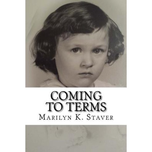 Coming to Terms: Time Often Tells a Different Story Paperback, Createspace Independent Publishing Platform