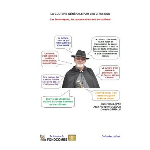 La Culture Generale Par Les Citations: Les Bons Esprits Les Cancres Et Les Nuls Se Cultivent Paperback, Createspace Independent Publishing Platform