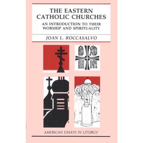 The Eastern Catholic Churches: An Introduction to Their Worship and Spirituality Paperback, Liturgical Press