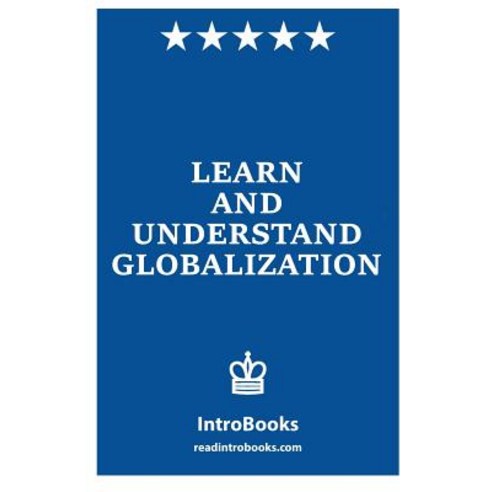 Learn and Understand Globalization Paperback, Createspace Independent Publishing Platform
