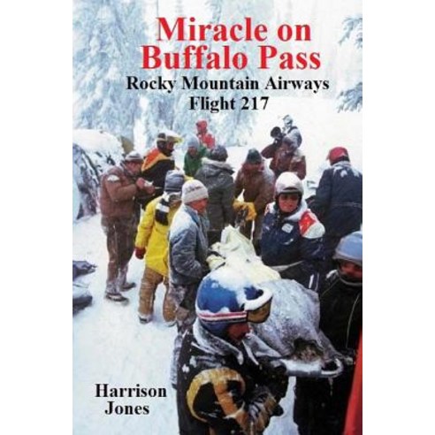 Miracle on Buffalo Pass: Rocky Mountain Airways Flight 217 Paperback, Avlit Press