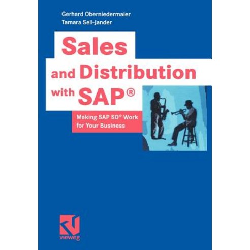 Sales and Distribution with SAP(R): Making SAP SD(R) Work for Your Business Paperback, Vieweg+teubner Verlag