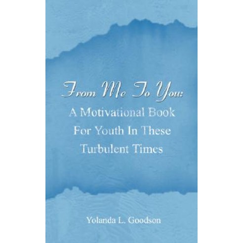 From Me to You: A Motivational Book for Youth in These Turbulent Times Paperback, Authorhouse