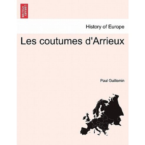 Les Coutumes D''Arrieux Paperback, British Library, Historical Print Editions