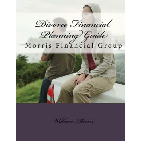 Divorce Financial Planning Guide: Protecting Your Income and Assets in Divorce Paperback, Createspace