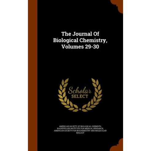The Journal of Biological Chemistry Volumes 29-30 Hardcover, Arkose Press