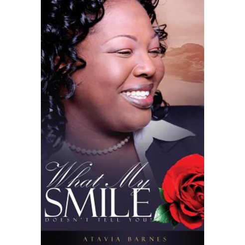 What My Smile Doesn''t Tell You Paperback, Createspace Independent Publishing Platform