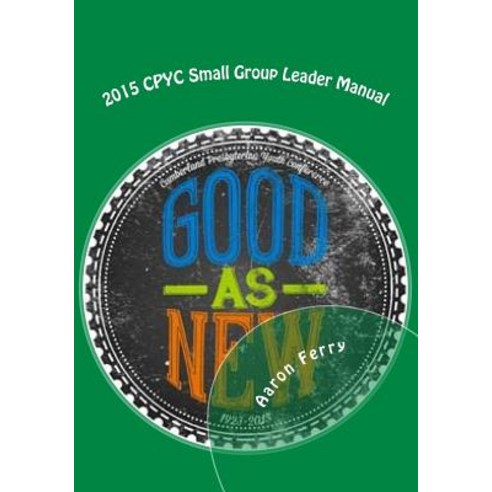2015 Cpyc Small Group Leader Manual Paperback, Createspace Independent Publishing Platform