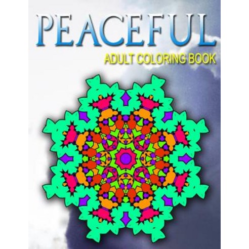 Peaceful Adult Coloring Books Volume 4: Adult Coloring Books Best Sellers Stress Relief Paperback, Createspace Independent Publishing Platform