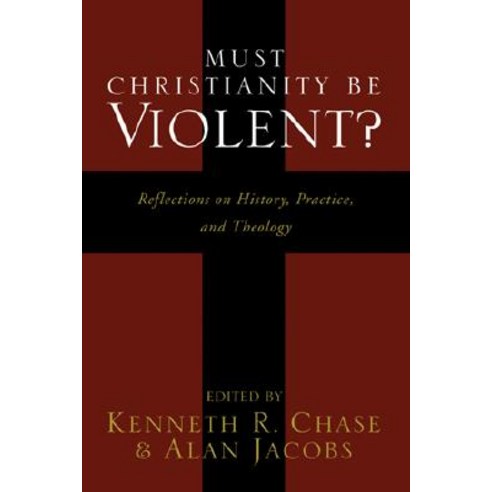 Must Christianity Be Violent?: Reflections on History Practice and Theology Paperback, Wipf & Stock Publishers