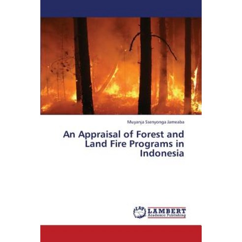 An Appraisal of Forest and Land Fire Programs in Indonesia Paperback, LAP Lambert Academic Publishing