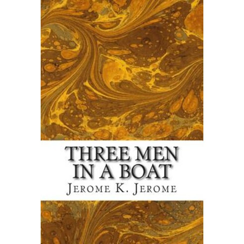 Three Men in a Boat: (Jerome K. Jerome Classics Collection) Paperback, Createspace Independent Publishing Platform