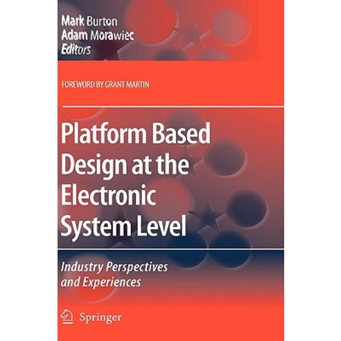 Platform Based Design at the Electronic System Level: Industry Perspectives and Experiences Hardcover, Springer