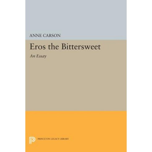 Eros the Bittersweet: An Essay Paperback, Princeton University Press