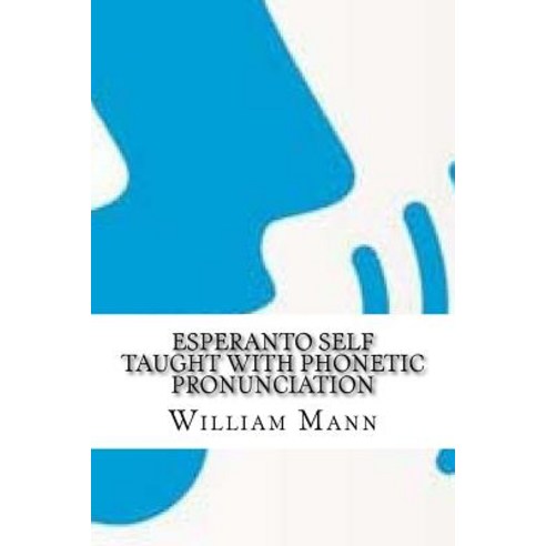 Esperanto Self Taught with Phonetic Pronunciation Paperback, Createspace Independent Publishing Platform
