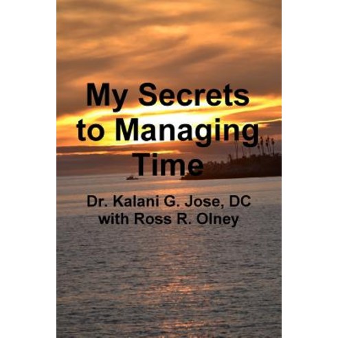 My Secrets to Managing Time Paperback, Lulu.com