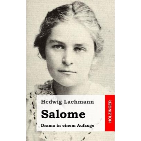 Salome: Drama in Einem Aufzuge Paperback, Createspace Independent Publishing Platform