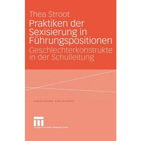 Praktiken Der Sexisierung in Fuhrungspositionen: Geschlechterkonstrukte in Der Schulleitung Paperback, Vs Verlag Fur Sozialwissenschaften
