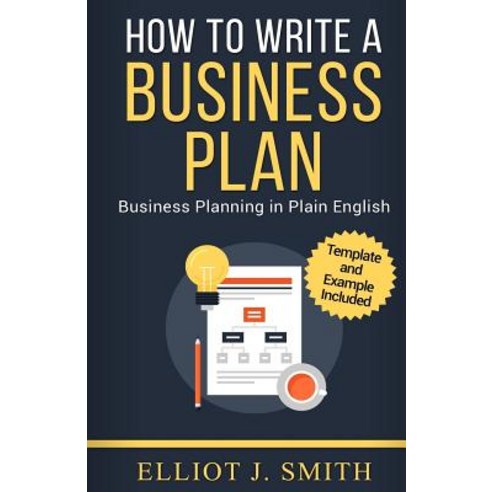 Business Plan: How to Write a Business Plan - Business Plan Template and Examples Included! Paperback, Createspace Independent Publishing Platform