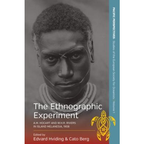 The Ethnographic Experiment: A.M. Hocart and W.H.R. Rivers in Island Melanesia 1908. Edited by Edvard Hviding and Cato Berg Hardcover, Berghahn Books