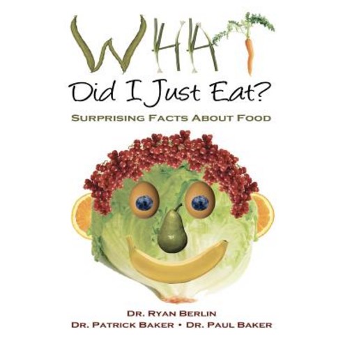 What Did I Just Eat? Surprising Facts about Food Paperback, Createspace